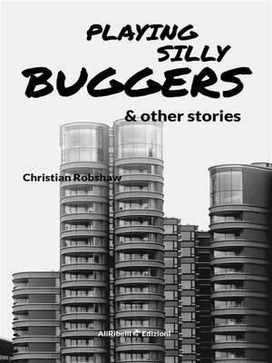 cover image of Playing Silly Buggers and Other Stories